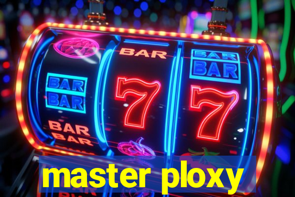 master ploxy